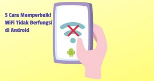 5 Cara Memperbaiki WiFi Tidak Berfungsi di Android