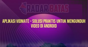 Aplikasi Vidmate – Solusi Praktis untuk Mengunduh Video di Android