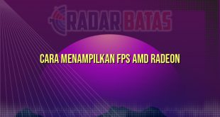 Cara Menampilkan FPS AMD Radeon