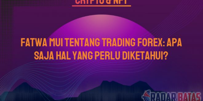 Fatwa MUI Tentang Trading Forex: Apa Saja Hal yang Perlu Diketahui?